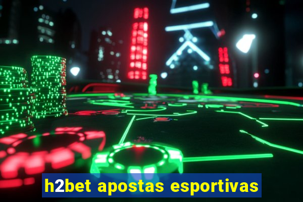 h2bet apostas esportivas